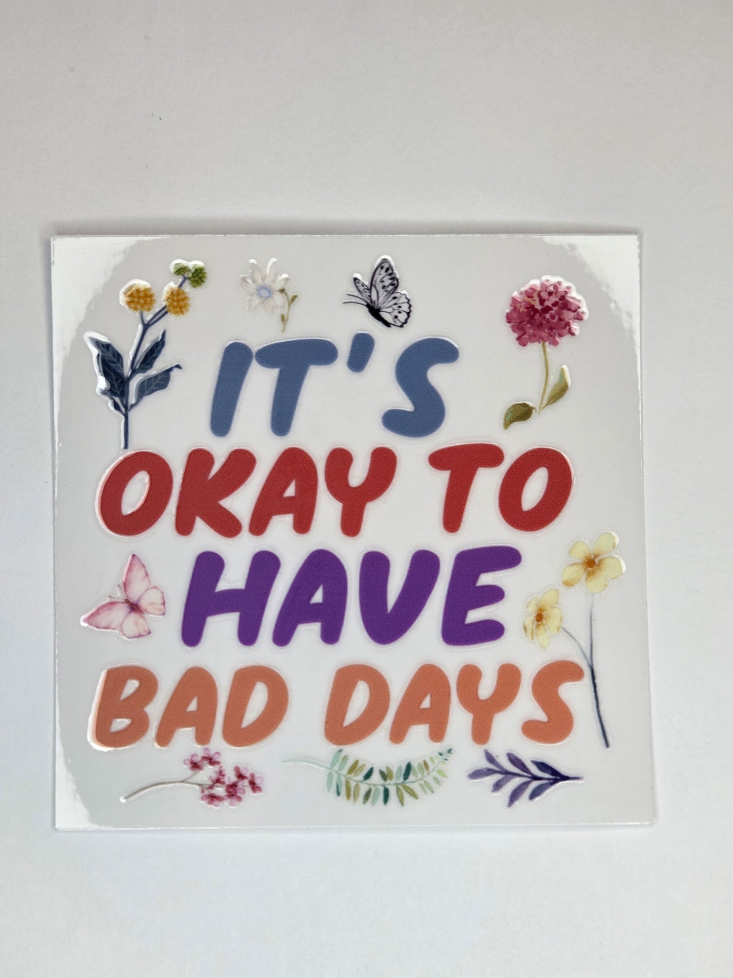 UV DTF 4 x 4 - It's Okay to have Bad Days