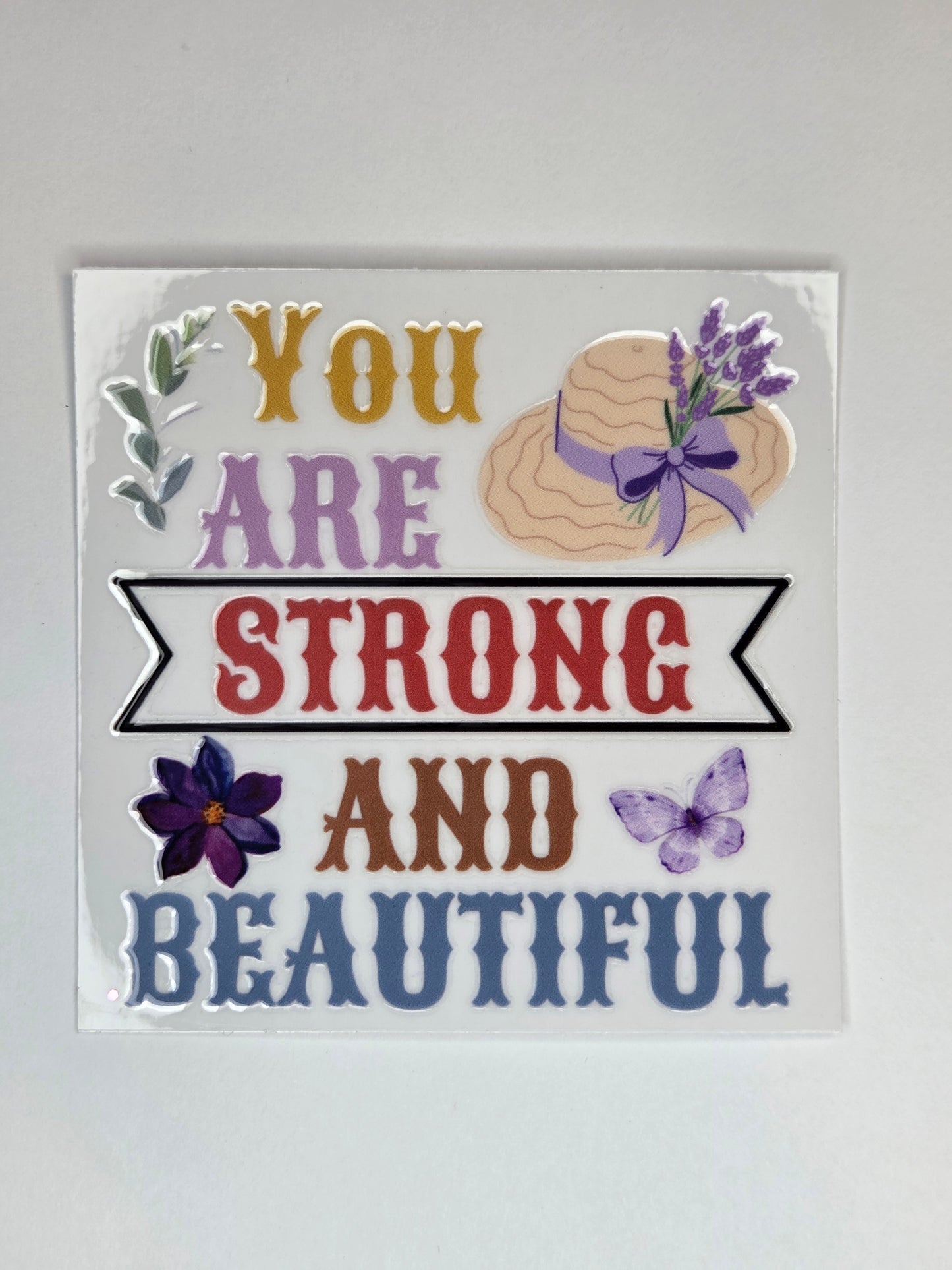 UV DTF 4 x 4 - You are Strong and Beautiful