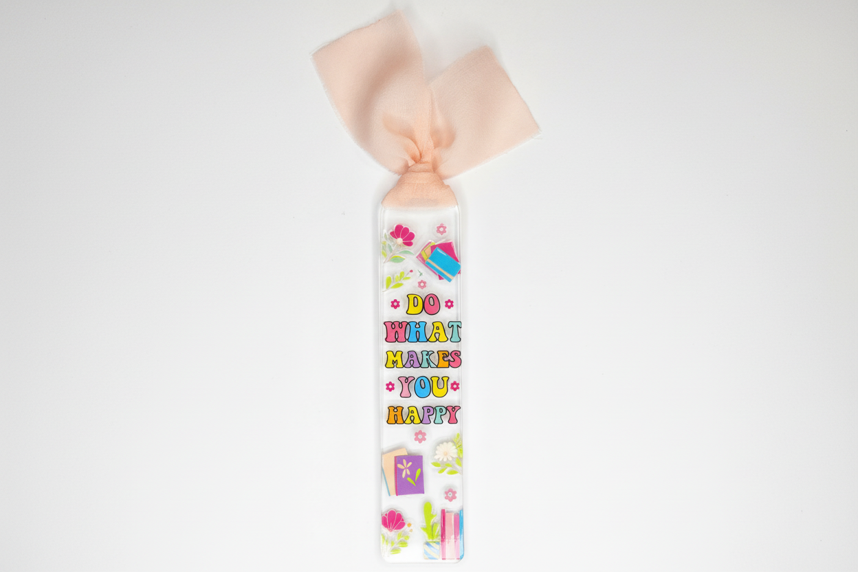 Bookmark acrylic with ribbon - Do what Makes you Happy