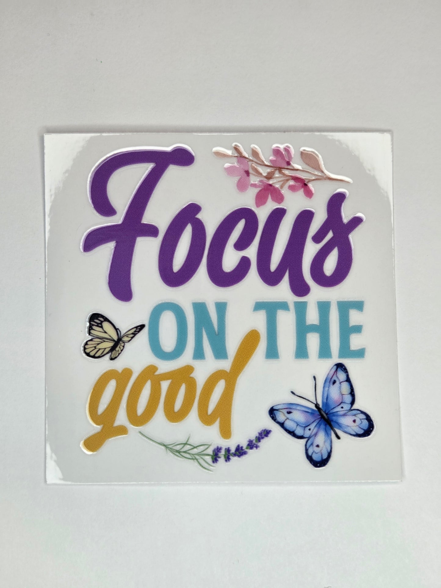 UV DTF 4 x 4 - Focus on the Good