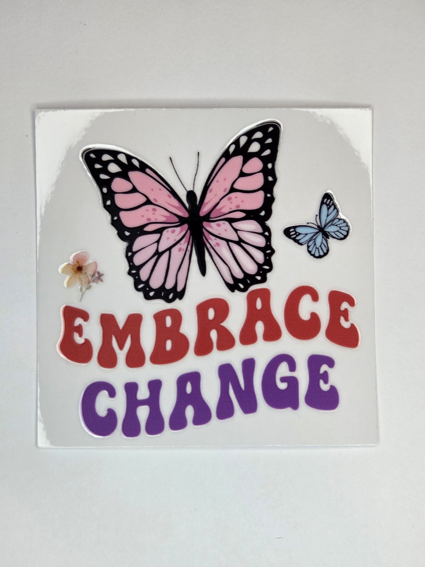 UV DTF 4 x 4 - Embrace Change