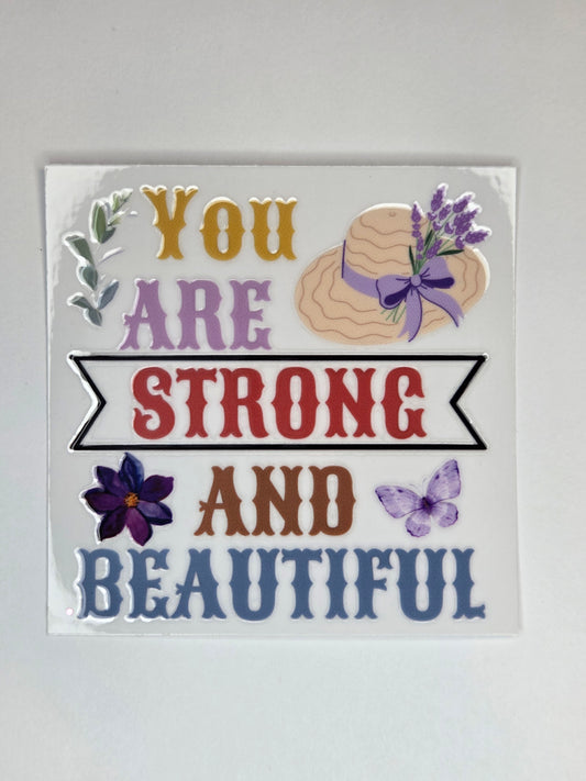 UV DTF 4 x 4 - You are Strong and Beautiful