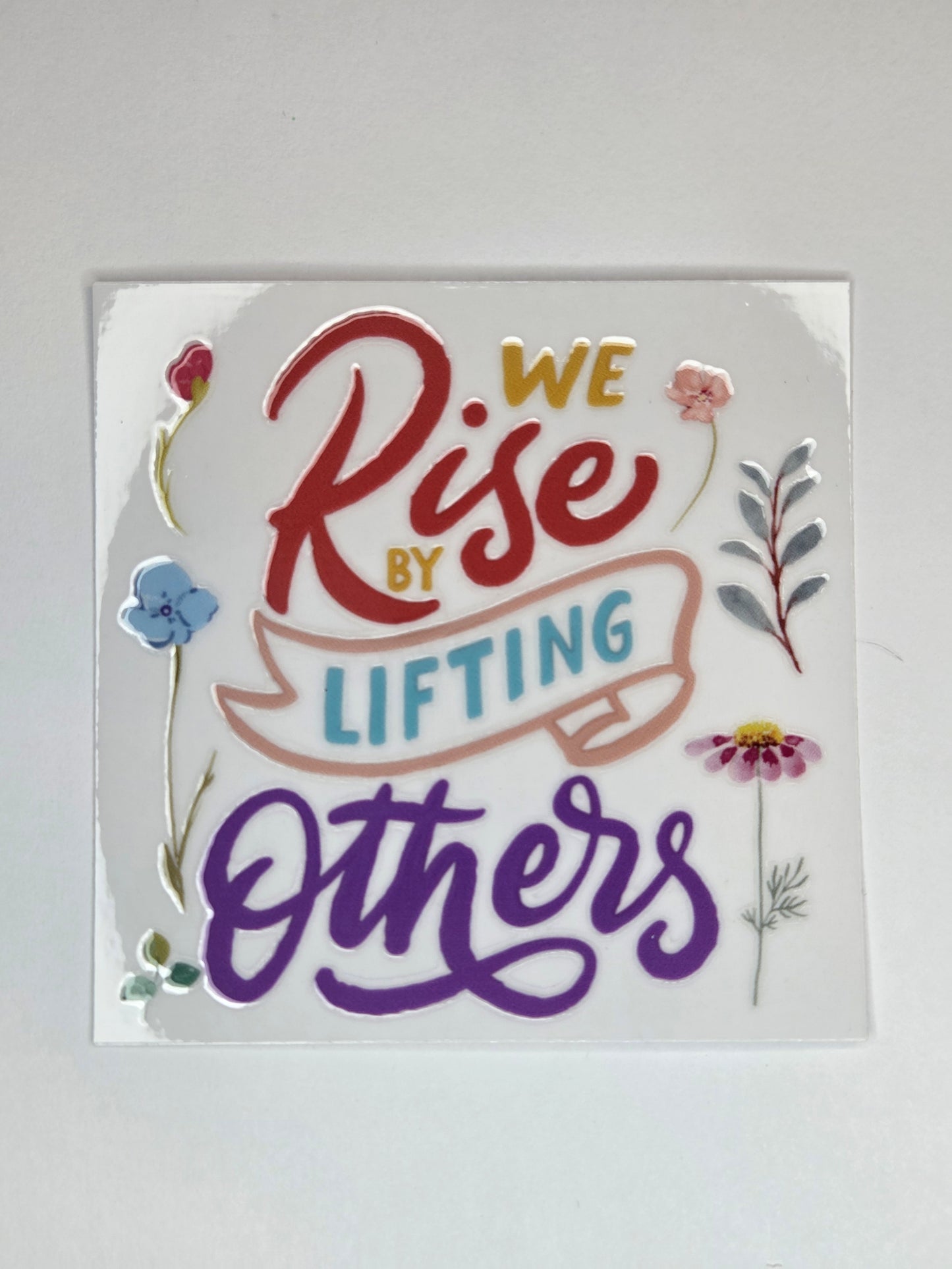 UV DTF 4 x 4 - We Rise by Lifting Others
