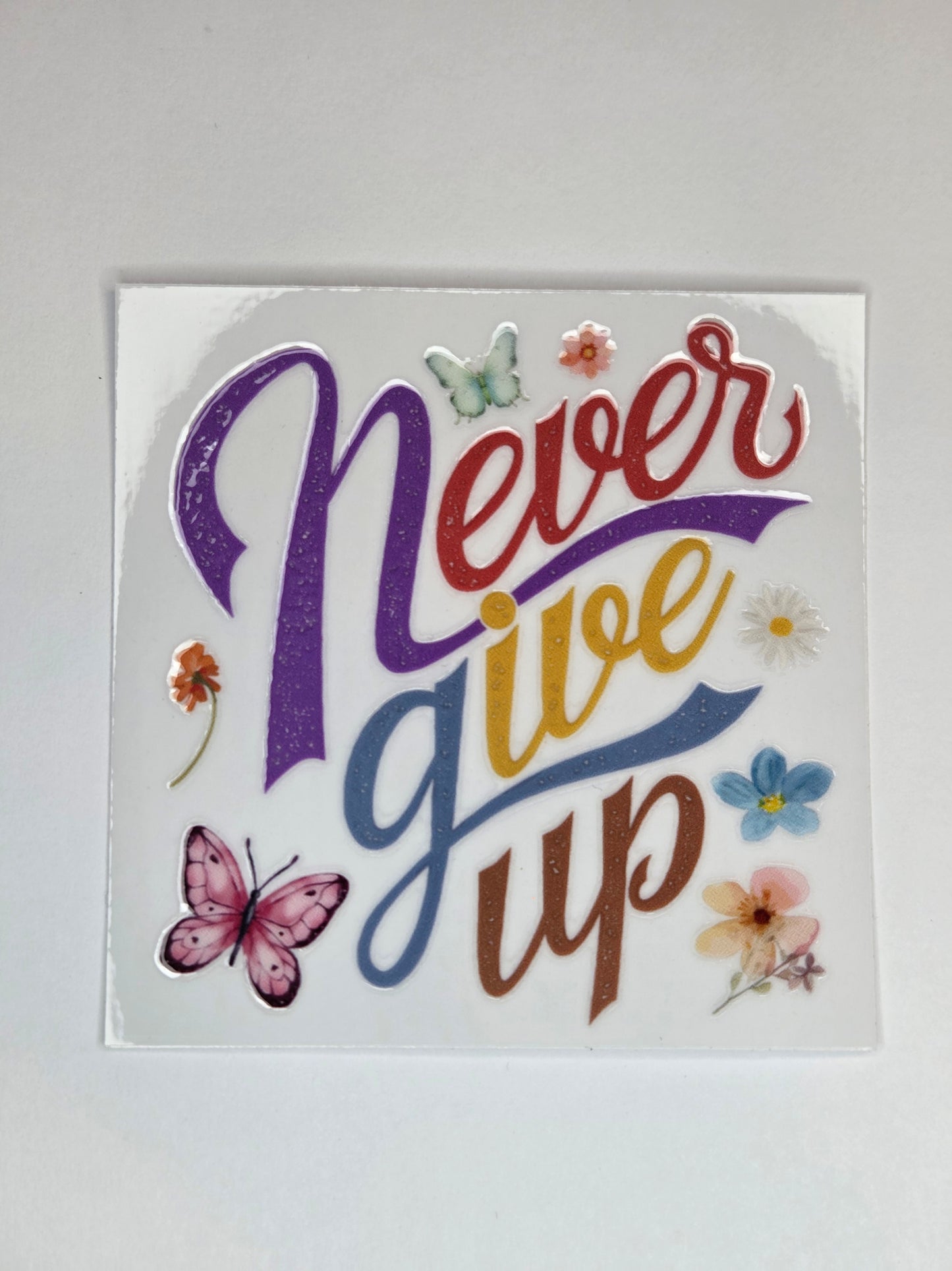 UV DTF 4 x 4 - Never Give Up