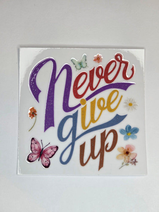 UV DTF 4 x 4 - Never Give Up