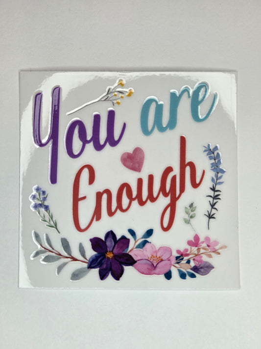 UV DTF 4 x 4 - You are Enough
