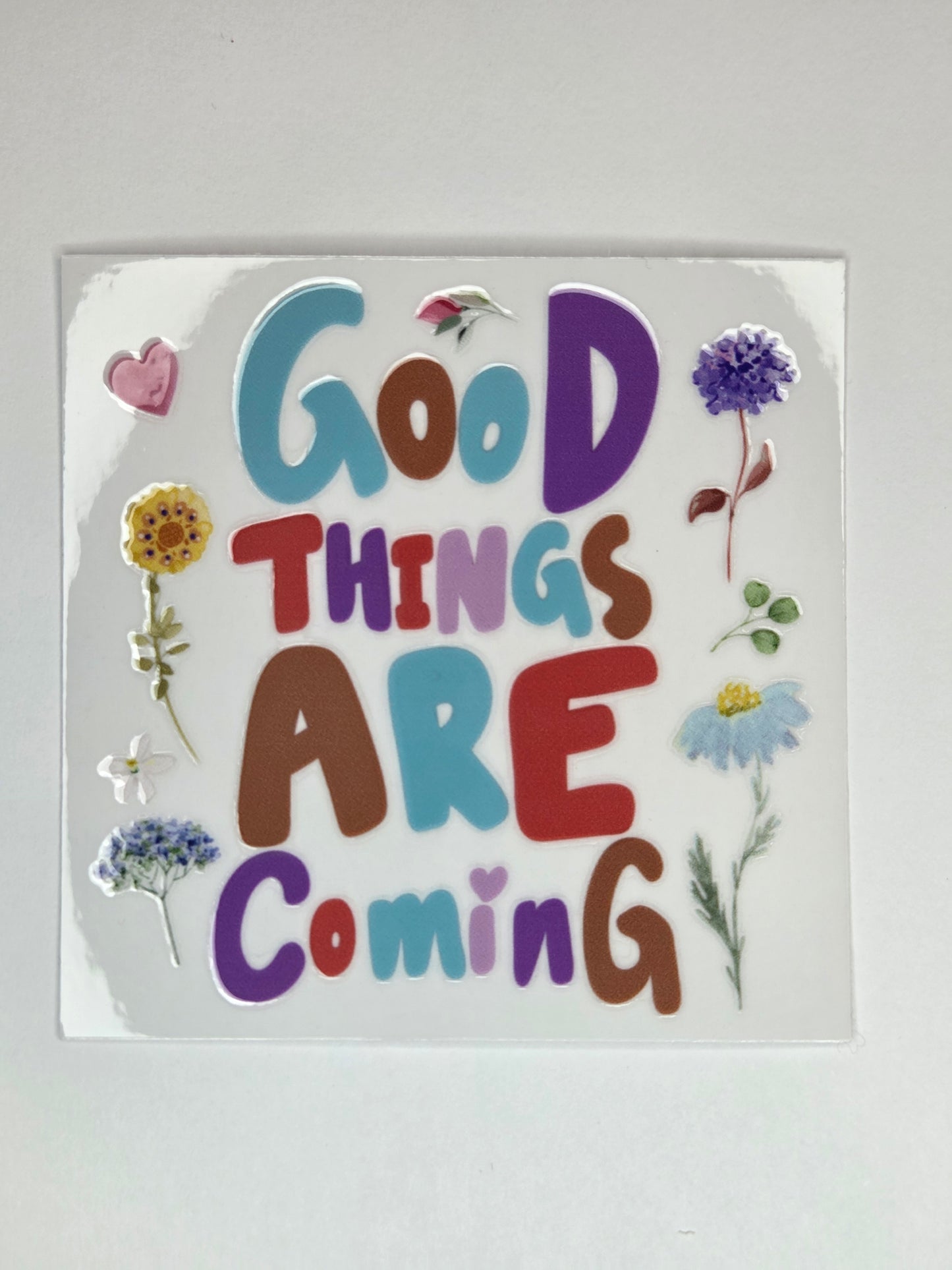 UV DTF 4 x 4 - GooD Things ARE Coming